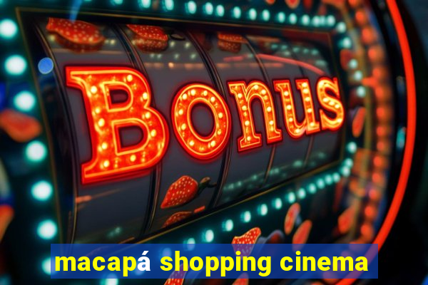 macapá shopping cinema